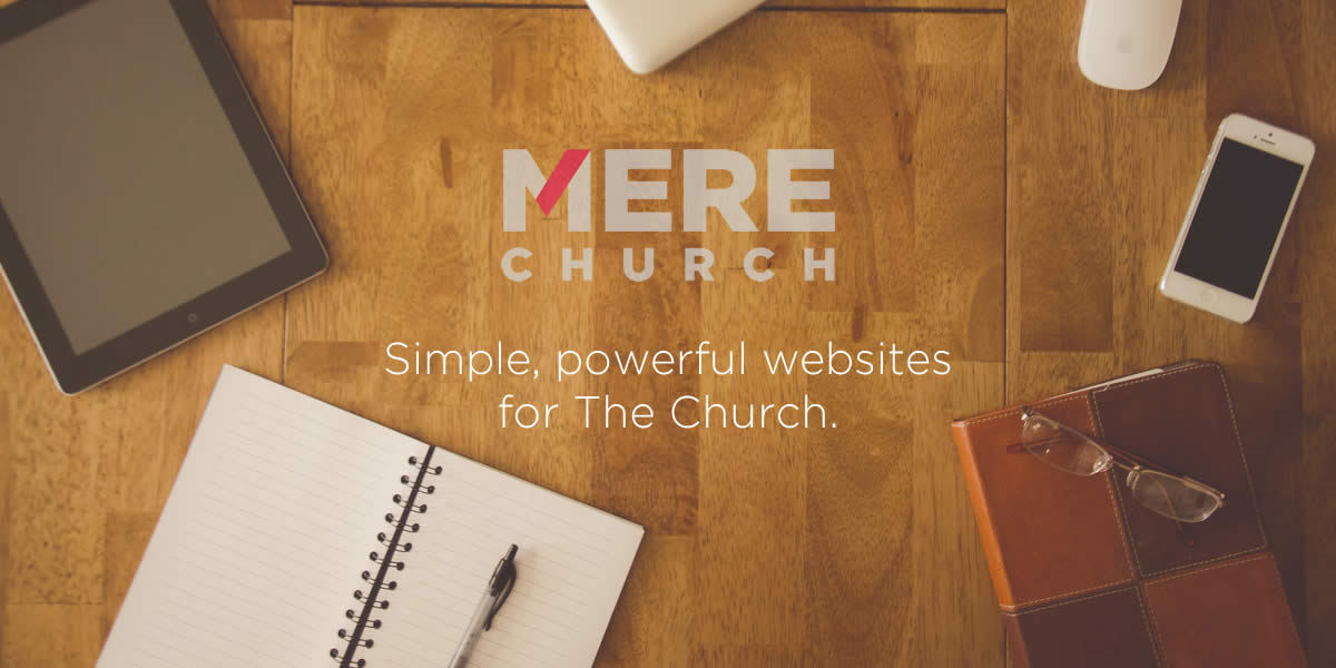 Launch Day: MereChurch – Simple, powerful websites for The Church