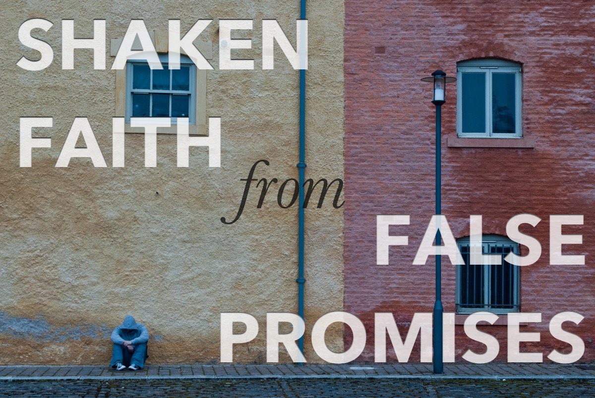 Shaken Faith From False Promises